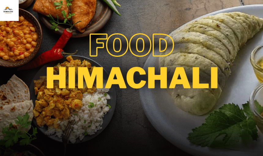 What Is the Famous Food of Himachal Pradesh? Traditional Dishes from the Hills