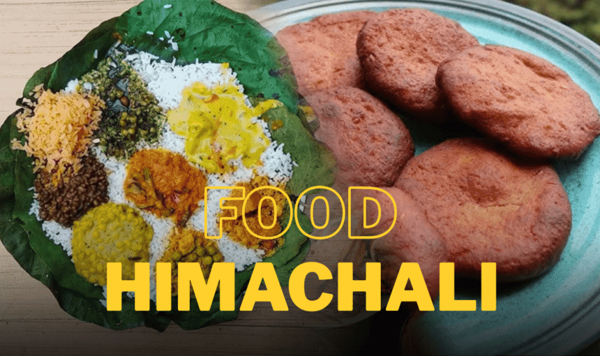 What Are the Traditional Foods of Himachal Pradesh? From Dham to Babru